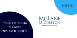 McLane Middleton Policy Public Affairs Speaker Series